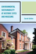 Environmental sustainability at historic sites and museums /