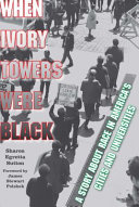 When ivory towers were black : a story about race in America's cities and universities /