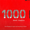 1000 retail graphics : from signage to logos and everything for in-store /