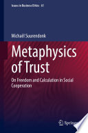 Metaphysics of Trust : On Freedom and Calculation in Social Cooperation /