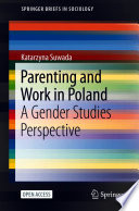 Parenting and Work in Poland : A Gender Studies Perspective /