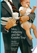 Men, fathering and the gender trap : Sweden and Poland compared /