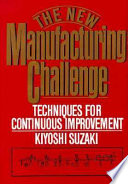 The new manufacturing challenge : techniques for continuous improvement /