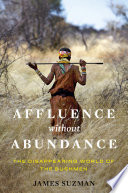 Affluence without abundance : the disappearing world of the bushmen /