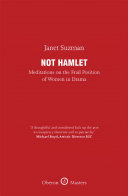 Not Hamlet : meditations on the frail position of women in drama /