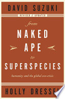 From naked ape to superspecies : humanity and the global eco-crisis /