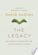 The legacy : an elder's vision for our sustainable future /