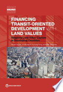 Financing transit-oriented development with land values : adapting land value capture in developing countries /