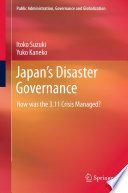 Japan's disaster governance how was the 3.11 crisis managed? /