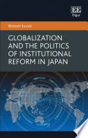 Globalization and the politics of institutional reform in Japan /