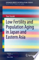 Low fertility and population aging in Japan and Eastern Asia /
