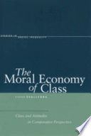 The moral economy of class : class and attitudes in comparative perspective /