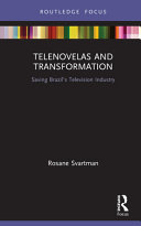 Telenovelas and transformation : saving Brazil's television industry /