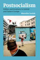 Postsocialism : politics and emotions in Central and Eastern Europe /