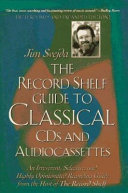 The record shelf guide to classical CDs and audiocassettes /
