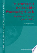 The Hermeneutics of Medicine and the Phenomenology of Health : Steps Towards a Philosophy of Medical Practice /