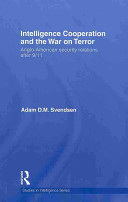Intelligence cooperation and the war on terror : Anglo-American security relations after 9/11 /