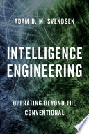 Intelligence engineering : operating beyond the conventional /