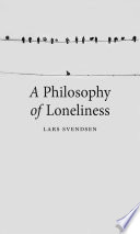 A philosophy of loneliness /