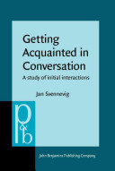 Getting acquainted in conversation : a study of initial interactions /