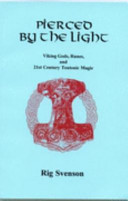 Pierced by the light : Viking Gods, runes and 21st century teutonic magic /