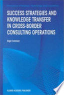 Success strategies and knowledge transfer in cross-border consulting operations /