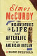 Elmer McCurdy : the misadventures in life and afterlife of an American outlaw /