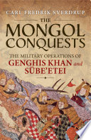 The Mongol conquests : the military operations of Genghis Khan and Sübe'etei /