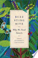 Buzz, sting, bite : why we need insects /