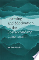 Learning and motivation in the postsecondary classroom /