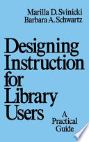 Designing instruction for library users : a practical guide /