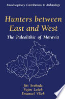 Hunters between East and West : the Paleolithic of Moravia /