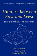 Hunters between East and West : the Paleolithic of Moravia /