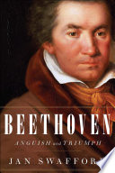 Beethoven : anguish and triumph : a biography /