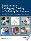 Small animal bandaging, casting, and splinting techniques /