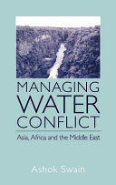 Managing water conflict : Asia, Africa, and the Middle East /