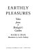 Earthly pleasures : tales from a biologist's garden /