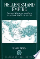 Hellenism and empire : language, classicism, and power in the Greek world, AD 50-250 /