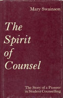The spirit of counsel : the story of a pioneer in student counselling /