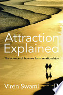 Attraction explained : the science of how we form relationships /