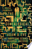 The genealogical Adam and Eve : the surprising science of universal ancestry /
