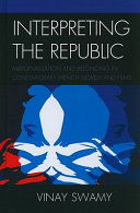 Interpreting the republic : marginalization and belonging in contemporary French novels and films /