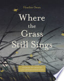 Where the grass still sings : stories of insects and interconnection /