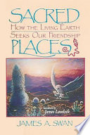 Sacred places : how the living earth seeks our friendship /