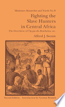 Fighting the slave-hunters in Central Africa : a record of twenty-six years of travel and adventure round the Great Lakes and of the overthrow of Tip-Pu-Tib, Rumaliza and other great slave-traders /