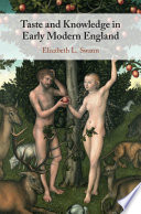 Taste and knowledge in early modern England /