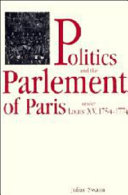 Politics and the Parlement of Paris under Louis XV, 1754-1774 /