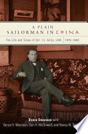 A plain sailorman in China : the life and times of Cdr. I.V. Gillis, USN, 1875-1948 /