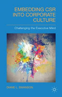 Embedding CSR into corporate culture : challenging the executive mind /