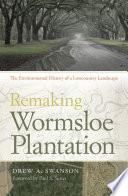 Remaking Wormsloe Plantation : the environmental history of a Lowcountry landscape /